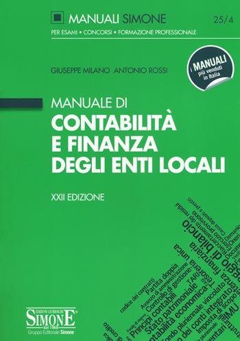 Manuale di contabilità e finanza degli enti locali - Giuseppe Milano, Antonio Rossi - Libro Edizioni Giuridiche Simone 2019, Manuali Simone. Esami, concorsi, formazione professionale | Libraccio.it