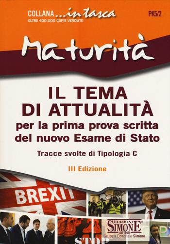 Il tema di attualità. Per la prima prova scritta del nuovo Esame di Stato. Tracce svolte di Tipologia C  - Libro Edizioni Giuridiche Simone 2019, In tasca | Libraccio.it