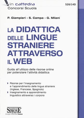 La didattica delle lingue straniere attraverso il web. Guida all'utilizzo delle risorse online per potenziare l'attività didattica - Patrizia Giampieri, Stefano Campa, Giorgia Milani - Libro Edizioni Giuridiche Simone 2019, In cattedra | Libraccio.it