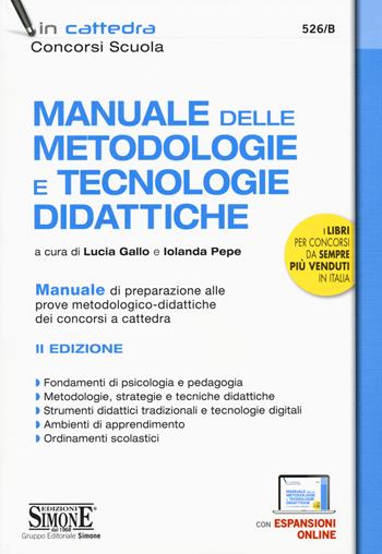 Manuale delle metodologie e tecnologie didattiche. Manuale di preparazione alle prove metodologico-didattiche dei concorsi a cattedra. Con espansione online  - Libro Edizioni Giuridiche Simone 2019, In cattedra | Libraccio.it