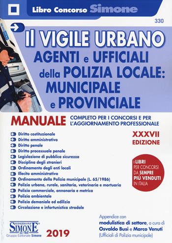 Il vigile urbano. Corso per agenti e ufficiali della Polizia Locale, municipale e provinciale. Manuale completo per i concorsi e per l'aggiornamento professionale  - Libro Edizioni Giuridiche Simone 2019, Il libro concorso | Libraccio.it