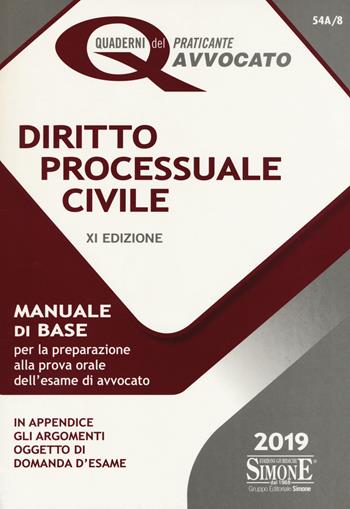 Diritto processuale civile. Manuale di base per la preparazione alla prova orale dell'esame di avvocato  - Libro Edizioni Giuridiche Simone 2019, I quaderni del praticante avvocato | Libraccio.it