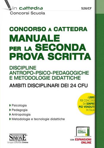 Concorso a cattedra. Manuale per la seconda prova scritta. Discipline antropo-psico-pedagogiche e metodologie didattiche. Ambiti disciplinari dei 24 CFU. Con espansione online  - Libro Edizioni Giuridiche Simone 2019, Concorsi e abilitazioni | Libraccio.it