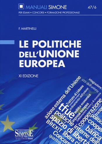 Le politiche dell'Unione Europea - Francesco Martinelli - Libro Edizioni Giuridiche Simone 2019, Manuali Simone. Esami, concorsi, formazione professionale | Libraccio.it