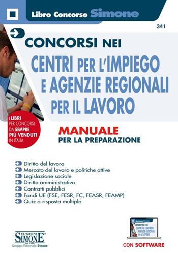 Concorsi nei Centri per l'impiego e Agenzie Regionali per il Lavoro. Manuale per la preparazione. Con espansioni online. Con software disimulazione  - Libro Edizioni Giuridiche Simone 2019, Concorsi e abilitazioni | Libraccio.it