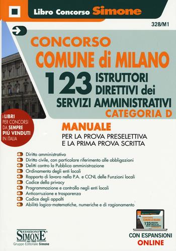 Concorso Comune di Milano. 123 istruttori direttivi dei servizi amministrativi. Categoria D. Manuale per la prova preselettiva e prova scritta. Con espansioni online  - Libro Edizioni Giuridiche Simone 2019, Il libro concorso | Libraccio.it