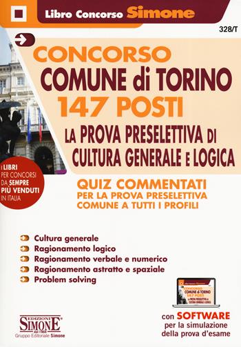 Concorso Comune di Torino 147 posti. La prova preselettiva di cultura generale e logica. Quiz Commentati. Quiz Commentati per la prova preselettiva comune a tutti i profili.  - Libro Edizioni Giuridiche Simone 2019, Il libro concorso | Libraccio.it