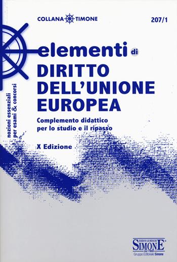 Elementi di diritto dell'Unione Europea. Complemento didattico per lo studio e il ripasso  - Libro Edizioni Giuridiche Simone 2019, Il timone | Libraccio.it
