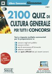 2100 quiz di cultura generale per tutti i concorsi. Con software di simulazione