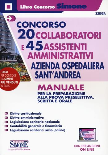Concorso 20 collaboratori e 45 assistenti amministrativi azienda ospedaliera Sant'Andrea. Manuale per la preparazione alla prova preselettiva, scritta e orale. per accesso online  - Libro Edizioni Giuridiche Simone 2019, Il libro concorso | Libraccio.it