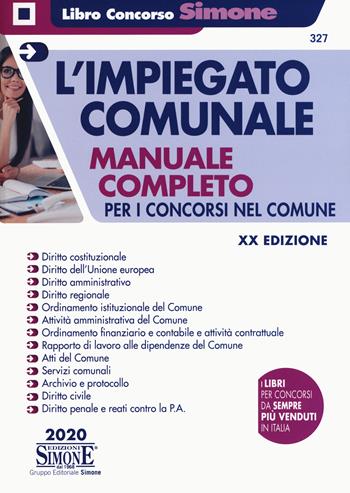 L' impiegato comunale. Manuale completo per i concorsi nel Comune  - Libro Edizioni Giuridiche Simone 2020, Il libro concorso | Libraccio.it
