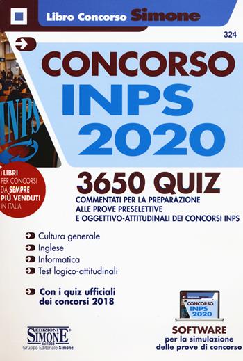 Concorso INPS 2020. 3650 quiz commentati per la preparazione alle prove preselettive e oggettivo-attitudinali dei concorsi INPS.  - Libro Edizioni Giuridiche Simone 2020, Il libro concorso | Libraccio.it