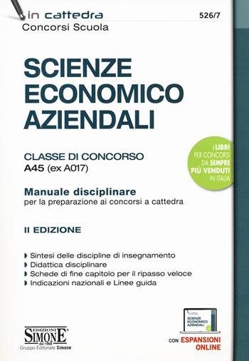 Scienze economico aziendali. Classe di concorso A45 (ex A017). Manuale disciplinare per la preparazione ai concorsi a cattedra. Con espansione online  - Libro Edizioni Giuridiche Simone 2020, In cattedra | Libraccio.it