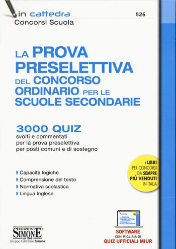 La prova preselettiva del concorso ordinario per le Scuole secondarie. 3000 quiz svolti e commentati per la prova preselettiva per posti comuni e di sostegno. Con software di simulazione  - Libro Edizioni Giuridiche Simone 2020, In cattedra | Libraccio.it