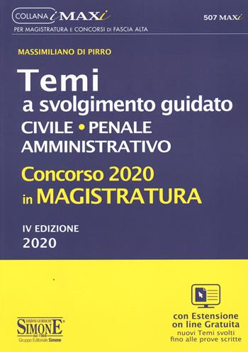 Concorso 2020 in magistratura. Temi a svolgimento guidato. Civile, penale, amministrativo - Massimiliano Di Pirro - Libro Edizioni Giuridiche Simone 2020, I Maxi | Libraccio.it