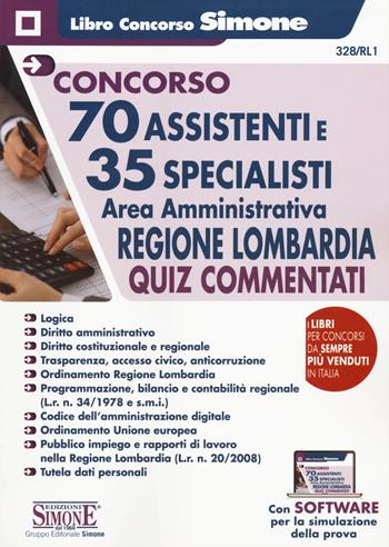 Concorso 70 assistenti e 35 specialisti. Area amministrativa. Regione Lombardia. Quiz commentati  - Libro Edizioni Giuridiche Simone 2020, Concorsi e abilitazioni | Libraccio.it