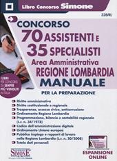 Concorso 70 assistenti e 35 specialisti. Area amministrativa. Regione Lombardia. Manuale per la preparazione. Con espansione online