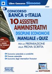 Concorso Banca d'Italia. 10 assistenti amministrativi. Discipline economiche. Manuale e quiz per la preparazione alla prova scritta. Con software di simulazione