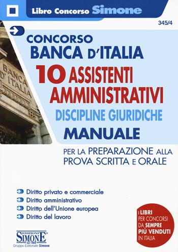 Concorso Banca d'Italia. 10 assistenti amministrativi. Discipline giuridiche. Manuale per la preparazione alla prova scritta e orale. Con espansioni online  - Libro Edizioni Giuridiche Simone 2020, Concorsi e abilitazioni | Libraccio.it