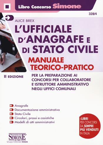 L' ufficiale d'anagrafe e di stato civile. Manuale teorico-pratico per la preparazione ai concorsi per collaboratore e istruttore amministrativo negli uffici comunali - Alice Brex - Libro Edizioni Giuridiche Simone 2020, Concorsi e abilitazioni | Libraccio.it