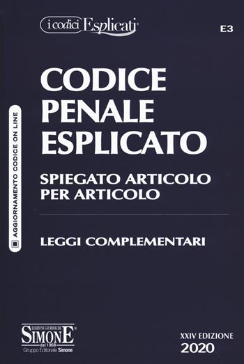 Codice penale esplicato. Spiegato articolo per articolo. Leggi complementari  - Libro Edizioni Giuridiche Simone 2020, I Codici Esplicati | Libraccio.it