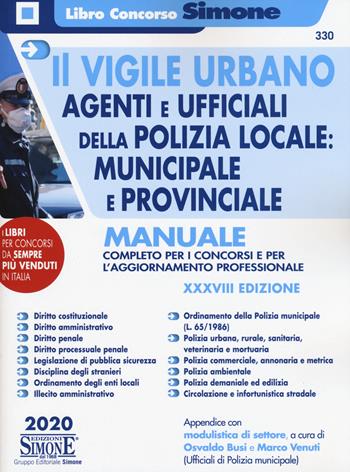 Il vigile urbano. Agenti e ufficiali della polizia locale: municipale e provinciale. Manuale completo per i concorsi e per l'aggiornamento professionale. Con aggiornamento online  - Libro Edizioni Giuridiche Simone 2020, Il libro concorso | Libraccio.it