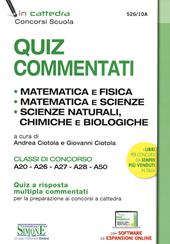 Quiz commentati. Matematica e fisica. Matematica e scienze. Scienze naturali, chimiche e biologiche. Classi di concorso A20 - A26 - A27 - A28 - A50. Con espansione online. Con software di simulazione