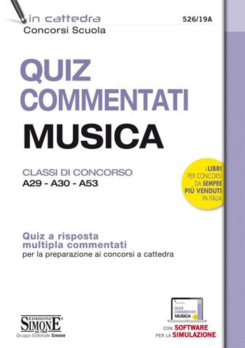 Quiz commentati musica. Classi di concorso A29 - A30 - A53. Quiz a risposta multipla commentati per la preparazione ai concorsi a cattedra. Con software di simulazione  - Libro Edizioni Giuridiche Simone 2020, In cattedra | Libraccio.it