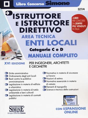 Istruttore e istruttore direttivo. Area tecnica. Enti locali. Categorie C e D. Manuale completo per ingegneri, architetti e geometri. per accesso online  - Libro Edizioni Giuridiche Simone 2020, Concorsi e abilitazioni | Libraccio.it