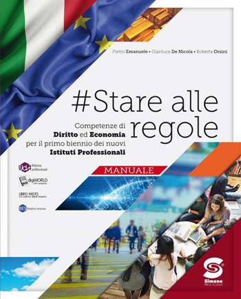 #stare alle regole. Diritto ed economia. Per il biennio degli Ist. professionali. Con e-book. Con espansione online - Pietro Emanuele, Gianluca De Nicola, Roberta Orsini - Libro Simone per la Scuola 2020 | Libraccio.it