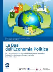 Le basi dell'economia politica. Con L'atlante di economia politica. Per la 3ª e 4ª classe degli Ist. tecnici settore economico, indirizzo amministrazione, finanza e marketing. Con e-book. Con espansione online