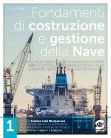 Fondamenti di costruzione e gestione della nave. Per il triennio degli degli Ist. tecnici settore tecnologico indirizzo trasporti e logistica. Con e-book. Con espansione online. Vol. 1 - Riccardo Antola - Libro Simone per la Scuola 2020 | Libraccio.it