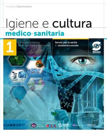 Igiene e cultura medico-sanitaria. Per il triennio degli Ist. professionali servizi per la sanità e l'assistenza sociale. Con e-book. Con espansione online. Vol. 1 - Amedeo Giammarino - Libro Simone per la Scuola 2020 | Libraccio.it