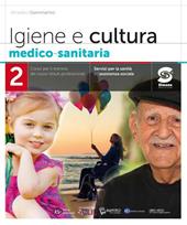 Igiene e cultura medico-sanitaria. Per il triennio degli Ist. professionali servizi per la sanità e l'assistenza sociale. Con e-book. Con espansione online. Vol. 2