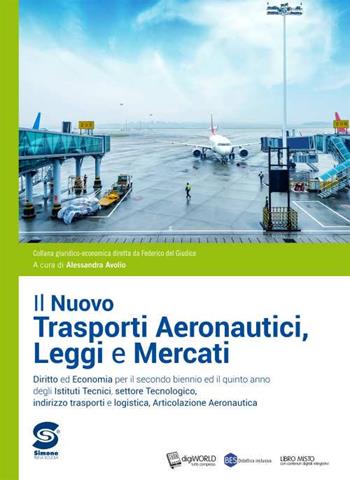 Il nuovo Trasporti aeronautici, leggi e mercati. Per il triennio delle Scuole superiori. Con e-book. Con espansione online - Alessandra Avolio - Libro Simone per la Scuola 2020 | Libraccio.it