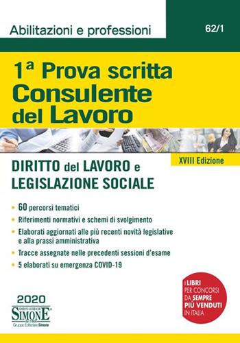 Consulente del lavoro. 1ª prova scritta. Diritto del lavoro e legislazione sociale  - Libro Edizioni Giuridiche Simone 2020, Abilitazioni e professioni | Libraccio.it