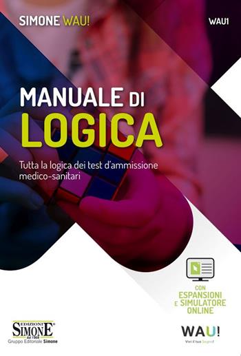 Manuale di logica. Tutta la logica dei test d'ammissione medico-sanitari. Con espansione online. Con software di simulazione - Pier Paolo Caserta, Gaspare Serroni - Libro Edizioni Giuridiche Simone 2020, Wau | Libraccio.it