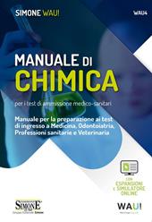 Manuale di chimica per i test di ammissione medico-sanitari. Manuale per la preparazione ai test di ingresso a Medicina, Odontoiatria, Professioni sanitarie e Veterinaria. Con espansione online. Con software di simulazione