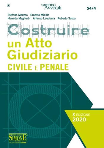 Costruire un atto giudiziario civile e penale - Stefano Mazzeo, Ernesto Micillo, Hamida Megherbi - Libro Edizioni Giuridiche Simone 2020, Saranno avvocati | Libraccio.it