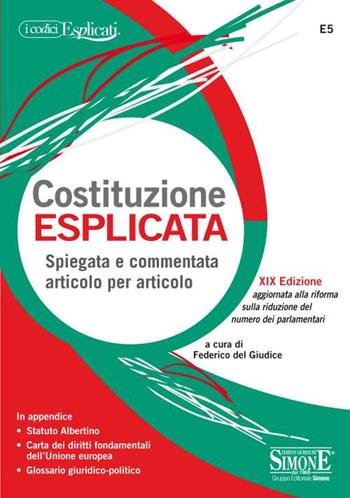 Costituzione esplicata. Spiegata e commentata articolo per articolo  - Libro Edizioni Giuridiche Simone 2020, I Codici Esplicati | Libraccio.it