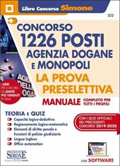 Concorso 1226 posti Agenzia Dogane e Monopoli. La prova preselettiva. Manuale completo per tutti i profili. Con software di simulazione