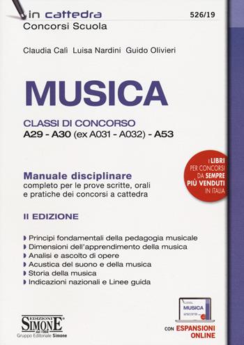 Musica. Classi di concorso A29-A30 (ex A031-A032) -A53. Manuale disciplinare completo per le prove scritte, orali e pratiche dei concorsi a cattedra. Con espansione online - Guido Olivieri, Claudia Calì, Luisa Nardini - Libro Edizioni Giuridiche Simone 2020, Concorsi nella scuola | Libraccio.it