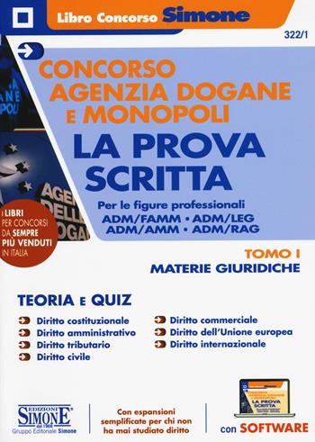 Concorso Agenzia Dogane e Monopoli. La prova scritta per le figure professionali ADM/FAMM - ADM/LEG - ADM/AMM - ADM/RAG. Con espansione online. Con software di simulazione. Vol. 1  - Libro Edizioni Giuridiche Simone 2020, Concorsi e abilitazioni | Libraccio.it