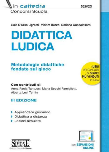 Didattica ludica. Metodologie didattiche fondate sul gioco. - Lucia D'Urso Ligresti, Doriana Guadalaxara, Miriam Buzzo - Libro Edizioni Giuridiche Simone 2020, Concorsi nella scuola | Libraccio.it