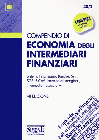 Compendio di economia degli intermediari finanziari. Sistema finanziario, banche, sim, SGR, SICAV, intermediari marginali, intermediari assicurativi  - Libro Edizioni Giuridiche Simone 2020, Compendi | Libraccio.it