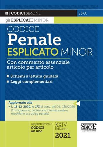 Codice penale esplicato. Con commento essenziale articolo per articolo e schemi a lettura guidata. Leggi complementari.  - Libro Edizioni Giuridiche Simone 2021, I Codici Esplicati minor | Libraccio.it