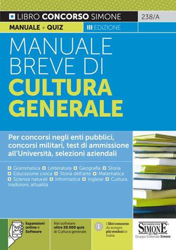 Manuale breve di cultura generale. Per concorsi negli enti pubblici, concorsi militari, test di ammissione all'Università, selezioni aziendali.  - Libro Edizioni Giuridiche Simone 2021, Concorsi e abilitazioni | Libraccio.it