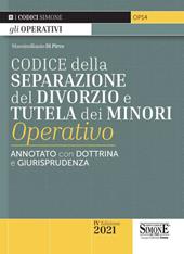 Codice della separazione del divorzio e tutela dei minori operativo. Annotato con dottrina e giurisprudenza