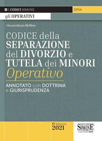 Codice della separazione del divorzio e tutela dei minori operativo. Annotato con dottrina e giurisprudenza  - Libro Edizioni Giuridiche Simone 2021, Codici operativi | Libraccio.it