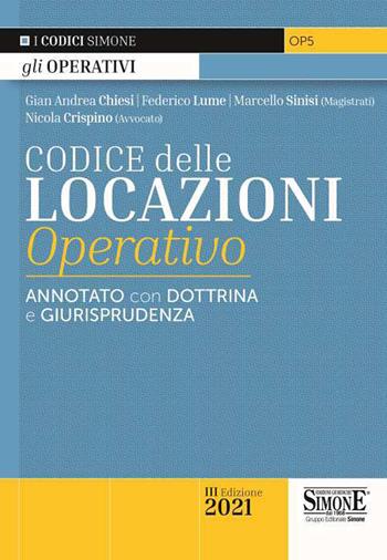 Codice delle locazioni operativo. Annotato con dottrina e giurisprudenza - Gian Andrea Chiesi, Federico Lume, Marcello Sinisi - Libro Edizioni Giuridiche Simone 2021, Codici operativi | Libraccio.it